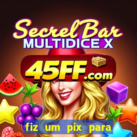 fiz um pix para uma conta inativa o que fazer